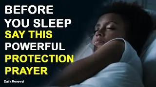 POWERFUL PROTECTION PRAYER BEFORE GOING TO BED | BEDTIME | PRAYER | DAILY RENEWAL