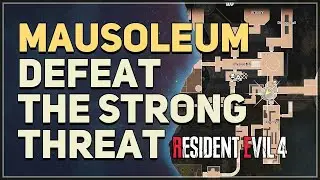 Defeat the strong threat Mausoleum Resident Evil 4 Remake