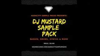 AUDACITY SAMPLE PACKS PRESENTS: DJ MUSTARD SAMPLE PACK