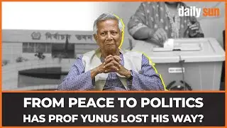 Is Prof Yunus Losing His Neutral Ground? Rising Questions Amid Political Unrest | Daily Sun
