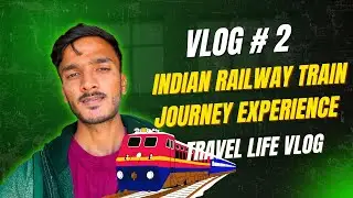 Indian Railway Train Journey 🚆 | Travel Life Vlog | Second Vlog