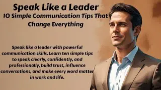Speak Like a Leader: 10 Simple Communication Tips That Change Everything