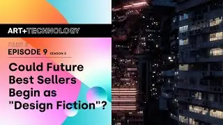 Эпизод 9 - Часть 2: МОГУТ ЛИ БУДУЩИЕ БЕСТСЕЛЛЕРЫ НАЧИНАТЬСЯ КАК &laquo;ДИЗАЙН-ФАНТАСТИКА&raquo;?