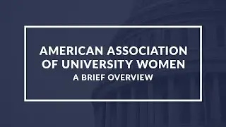 American Association of University Women: Overview of an Organization Promoting Equity for Women
