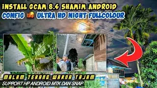Gcam 8.4 Shamim All Android + Config 🌇 Ultra HD Night Fullcolour, Mantap Minim Noise