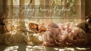 Sleeping Princess Memory | Aesthetic Music for a Cozy Home & Everyday Life