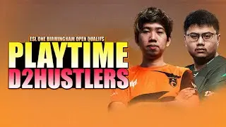 PLAYTIME VS D2 HUSTLERS - WATCH PARTY WITH KUKUYS - ESL ONE BIRMINGHAM SEA Open Qualifs 1