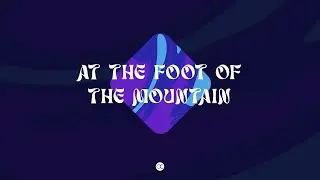 AT THE FOOT OF THE MOUNTAIN // Esther Rutter: 11.8.24