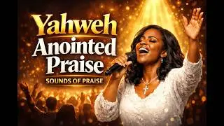 Yaweh Anointed Praise - We lift You high