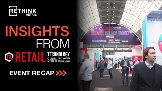 RETHINK Retail at RTS 2023: Event Recap