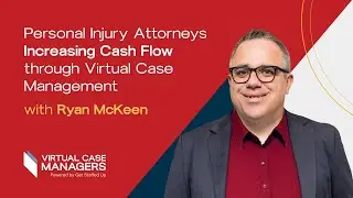 Personal Injury Attorneys Increasing Cash Flow through Virtual Case Management