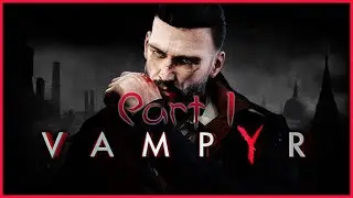Vampyr Playthrough | Part 1 (No Commentary)