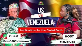 USA vs Venezuela: Implication for the Global South | FT Prof. O.B.C Nwankwo |  COOU PODCAST S1 E1