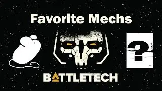 My Favorite Mechs in the BattleTech Video Game