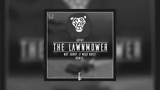 Aryay   The Lawnmower not sorry & Wild Boyz! Remix