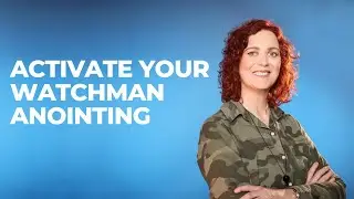 Activate Your Watchman Anointing!