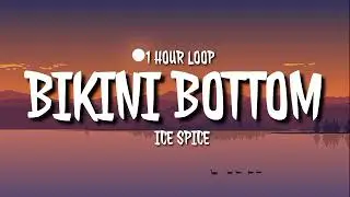ice spice - Bikini Bottom (1 HOUR LOOP) [TikTok song]