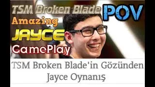 TSM Broken Blade'in G&ouml;z&uuml;nden Jayce Oynanış - TSM VS Clutch Gaming - Broken Blade POV Pro View