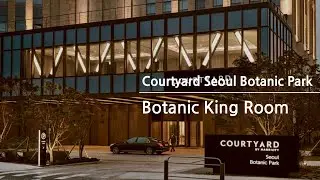 [🇰🇷-1] Courtyard by Marriott Seoul Botanic Park in Magok 1️⃣ : Botanic Room Tour