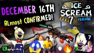ICE SCREAM 7 Officially Releasing on DECEMBER 16th! 😍🔥(Almost CONFIRMED) | Keplerians