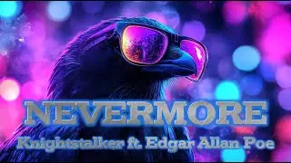 Nevermore - Knightstalker ft. Edgar Allan Poe (The Raven Drum & Bass)