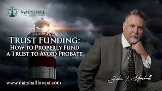 Trust Funding: How to Properly Fund a Trust to Avoid Probate