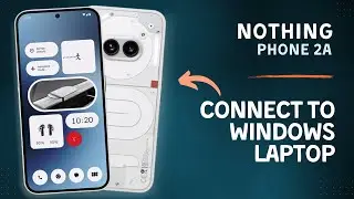 How to Connect Nothing Phone 2a to Windows Laptop/PC & Transfer Files | Tips, Tricks&Hidden Features