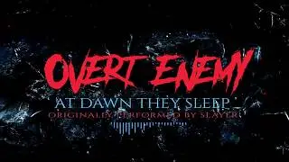 Overt Enemy - At Dawn They Sleep (Slayer Cover) - Official Lyric Video