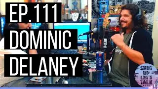 Songwriting, Life on Tour, Acoustics - ShutUpLetsTalk Ep 111 feat Dominic DeLaney