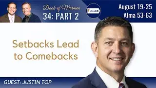 Alma 53-63 Part 2 &bull; Dr. Justin Top &bull; August 19-25 &bull; Come Follow Me