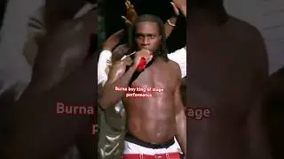 Burna boy king of stage performance
