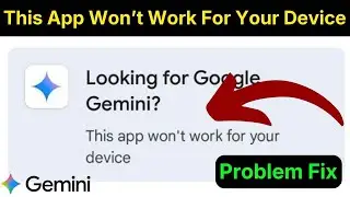 Gemini App Not Compatible | Fix Play Store Device Not Supported | Gemini App Won&rsquo;t Install 2026