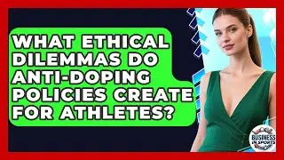 What Ethical Dilemmas Do Anti-doping Policies Create For Athletes? - Business In Sports