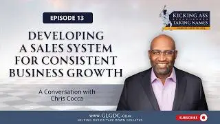 Ep. 13 - Developing A Sales System for Consistent Business Growth: A Conversation with Chris Cocca