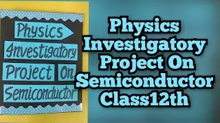 Исследовательский проект по физике полупроводников, 12 класс, CBSE 2025-26