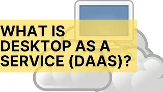 What is Desktop as a Service (DaaS)?