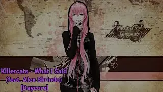Killercats - What I Said (feat. Alex Skrindo) [Daycore]