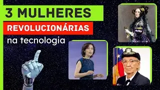 Mulheres na tecnologia: confira 3 histórias surpreendentes