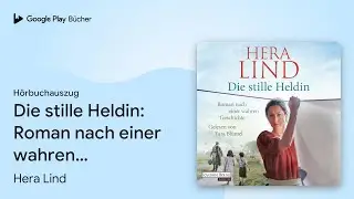 &bdquo;Die stille Heldin: Roman nach einer wahren&hellip;&ldquo; von Hera Lind&nbsp;&middot; H&ouml;rbuchauszug