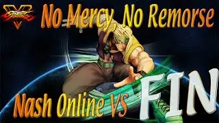 No Mercy, No Remorse - Street Fighter V: Nash Online Versus