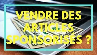 ⚡️ COMMENT VENDRE DES ARTICLES SPONSORIS&Eacute;S ?
