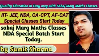 IIT- JEE, NDA, CA-CPT, AF-CAT Special Classes | Sahaj Marg Maths Classes NDA Special  Start Today