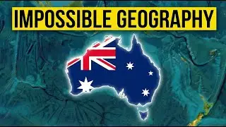 The Strange Geography of Australia Explained