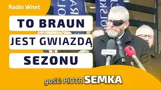 TUSK będzie się starał rozbić PRAWICĘ! BRAUN na razie jest dla niego bardzo użyteczny - Semka