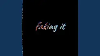 Faking It