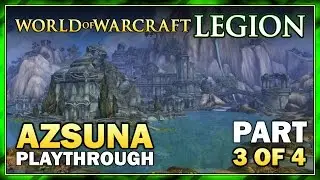 Azsuna: Part 3 | Questing | Story Walkthrough | WoW: Legion Gameplay
