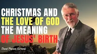 Christmas and the Love of God The Meaning of Jesus' Birth - David Pawson Sermons