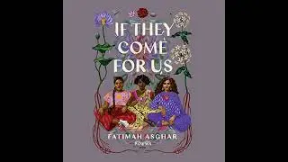 If They Come for Us: Poems by Fatimah Asghar | Full Audiobook