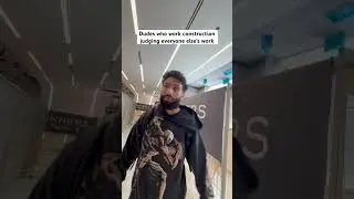 Dudes who work construction