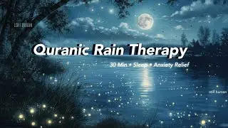 30-Min Quran Sleep Therapy &ndash; Rain Sounds to Calm Overthinking & Stress